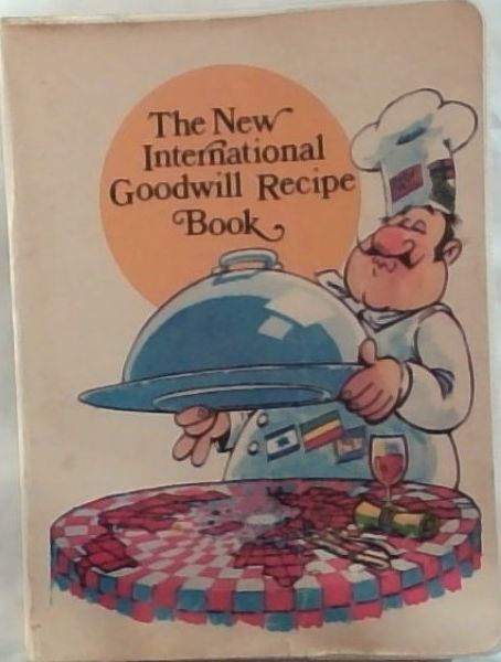 Image for The New International Goodwill Recipe Book The New International Goodwill Recipe Book