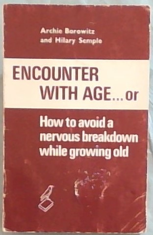 Encounter with age . or: How to avoid a nervous breakdown while growing old