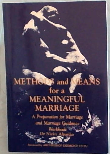 Methods And Means For A Meaningful Marriage:A Preparation For Marriage And Marriage Guidance Workbook