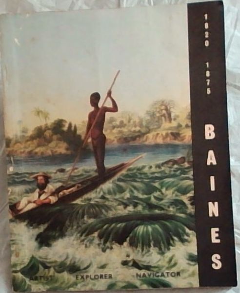 RHODES NATIONAL GALLERY: SOUVENIR CATALOGUE of the THOMAS BAINES EXHIBITION May 14th to July 17th 1960 / ARTIST - EXPLORER - NAVIGATOR