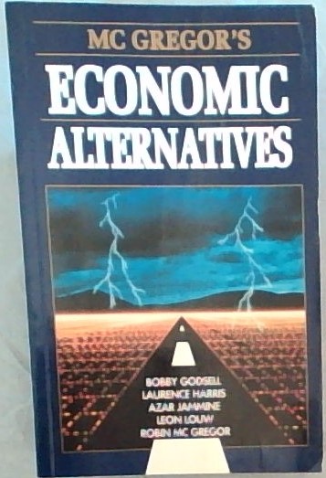 McGregor's economic alternatives: Thoughts on possible economic alternatives for a new South Africa (McGregor Library)