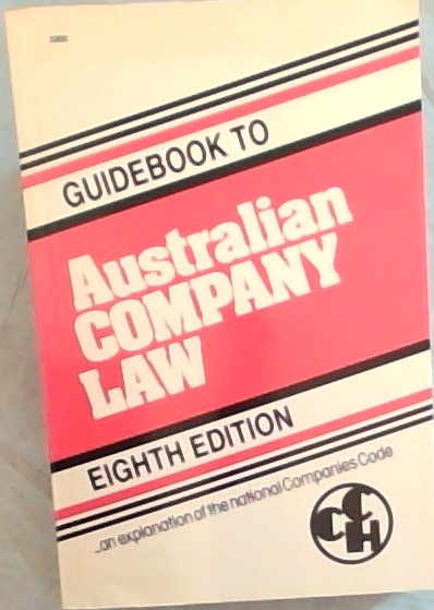 Guidebook to Australian company law: --an explanation of the National Companies Code (A CCH guidebook)