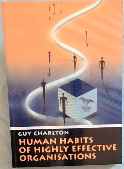 Human habits of highly effective organisations: The human race