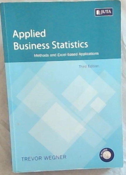 Applied Business Statistics: Methods and Excel-Based Applications (Third Edition)