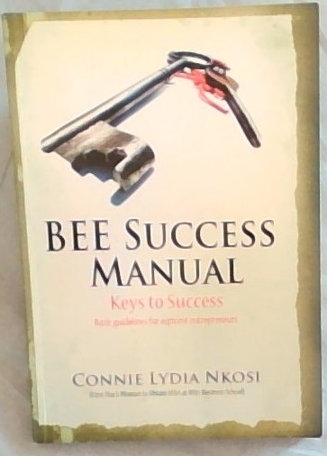 BEE SUCCESS MANUAL -Keys to Success (Basic guidelines for aspirant entrepreneurs