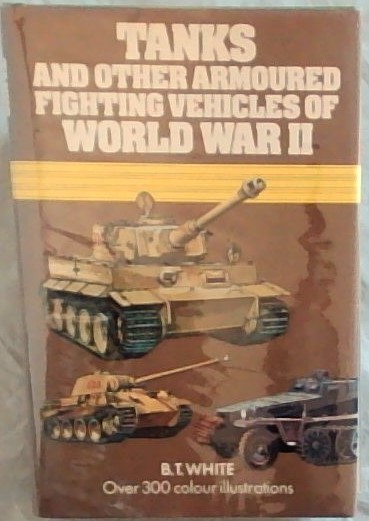 Tanks and Other Armored Fighting Vehicles Of World War II - Over 300 colored illustrations