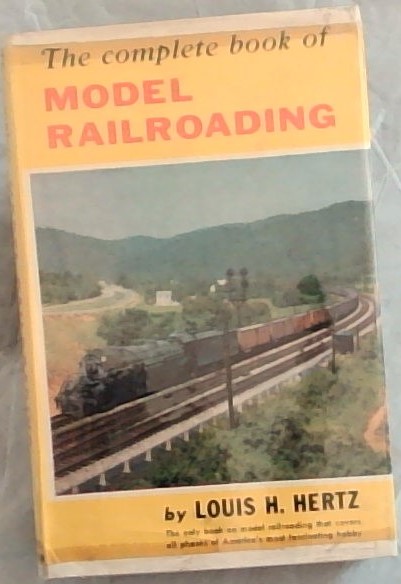 The Complete Book of MODEL RAILROADING (The only book on model railroading that covers all phases of America's most fascinating hobby)