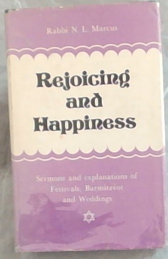 REJOICING AND HAPPINESS - Sermons and explanations on Festivals, Barmitzvot and Weddings