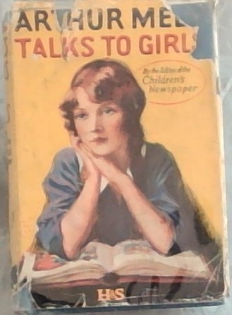 ARTHUR MEE'S TALKS TO GIRLS (Being the Revised Edition of Arthur Mee's Letters to Girls)