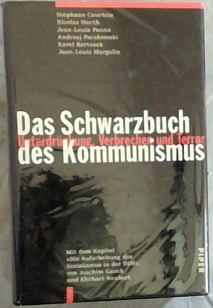 Das Schwarzbuch des Kommunismus. Unterdrckung, Verbrechen und Terrornismus: Unterdrckung, Verbrechen und Terror
