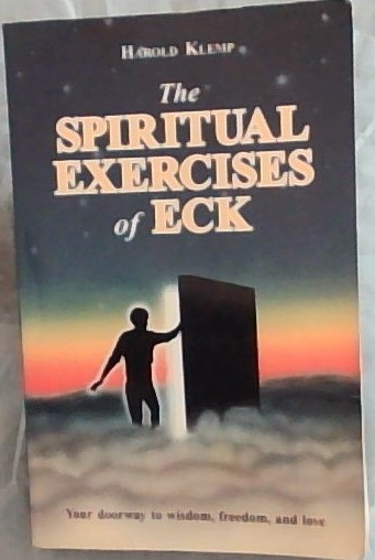 The Spiritual Exercises of ECK - (Your doorway to wisdom, freedom, and love)
