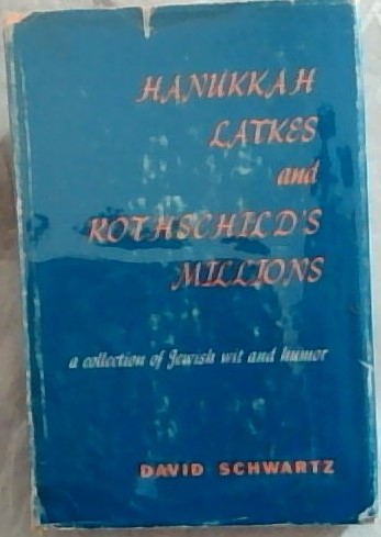 Hanukkah Latkes and Rothschild's Millions - A collection of Jewish wit and humor