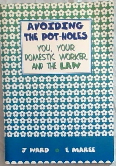 AVOIDING THE POT-HOLES (You, Your Domestic Worker, and The Law)