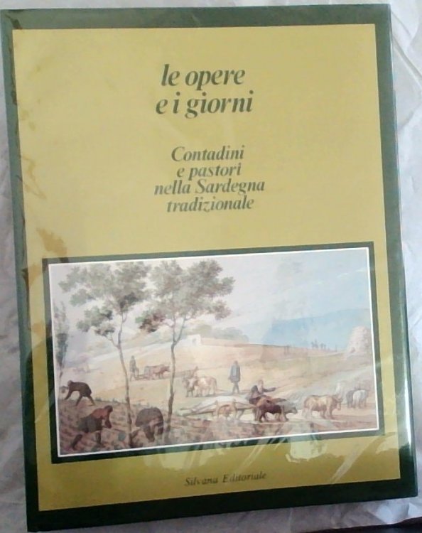 Le opere e i giorni. Contadini e pastori nella Sardegna tradizionale