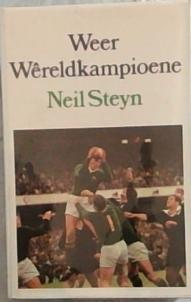 WEER WERELD-KAMPIOENE (Die 1970 - All Blacks in Suid-Afrika) - (Signed and warmly inscribed by the author, Steyn, Neil)