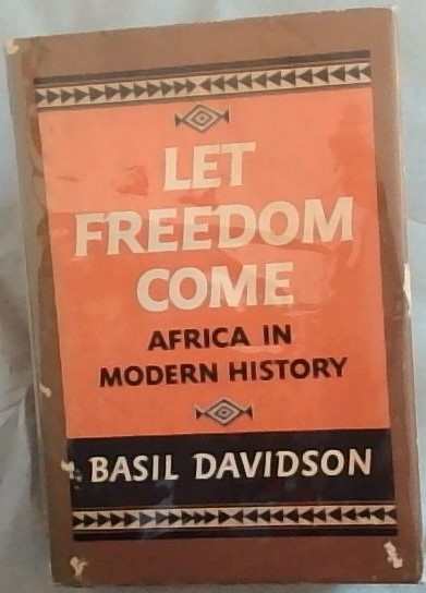 Let freedom come: Africa in modern history