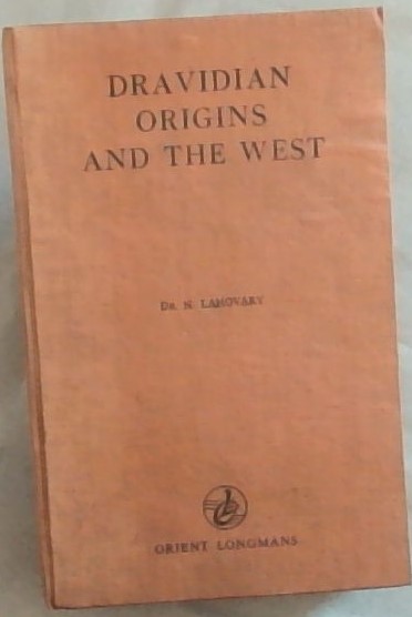 Dravidian Origins and the West: Newly Discovered Ties with the Ancient Culture and Languages, Including Basque, of the Pre-Indo-European Mediterranean World