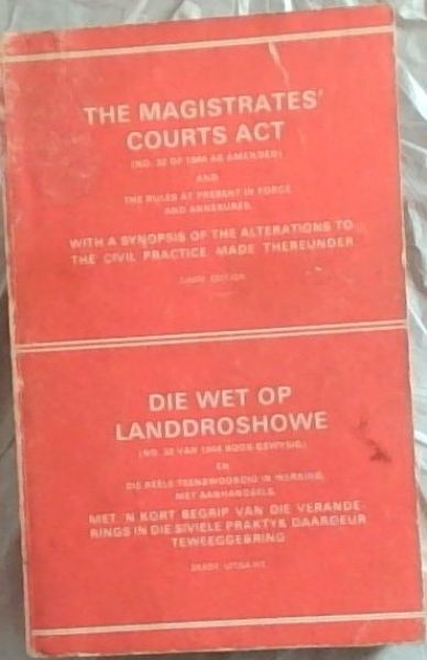 Handbook on the Magistrates Court Act and Rules: Being Act no.32 of 1944 and The Rules of the Magistrates (Third Edition) /Handboek oor Die Wet op Landdroshowe en reels: Synde Wet nr.32 van 1944 tot op datum gewysig -Derde Uitgawe
