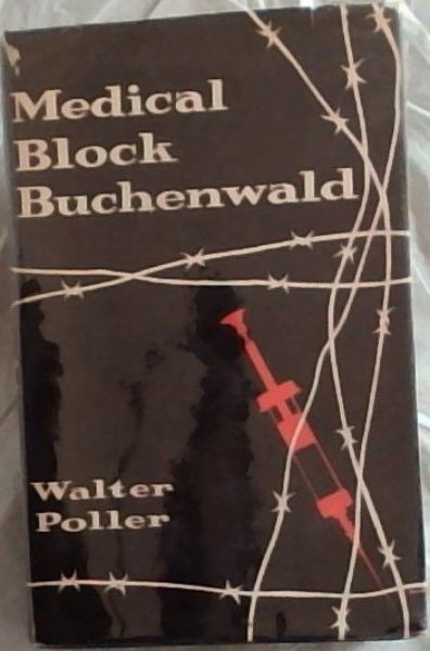Medical Block, Buchenwald (The Personal Testimony of Inmate 996, Block 36