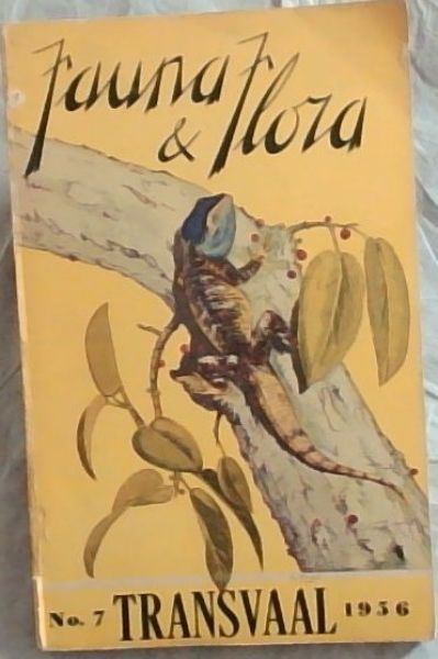 FAUNA & FLORA: Transvaarl No.7 : 1956 'n amptelike publikasie van die Transvaalse. Provinsiale Administrasie/ an official publication of the Transvaal Provincial Administration / Die Wonderboom-Natuurreservaat - The Wonderboon Nature Reserve