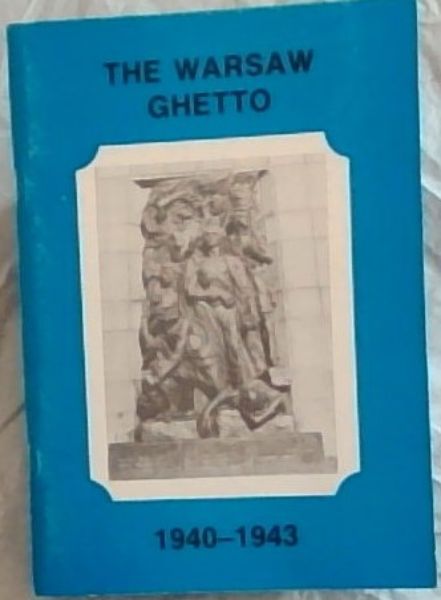 Image for The Warsaw Ghetto, 1940-1943 The Warsaw Ghetto, 1940-1943