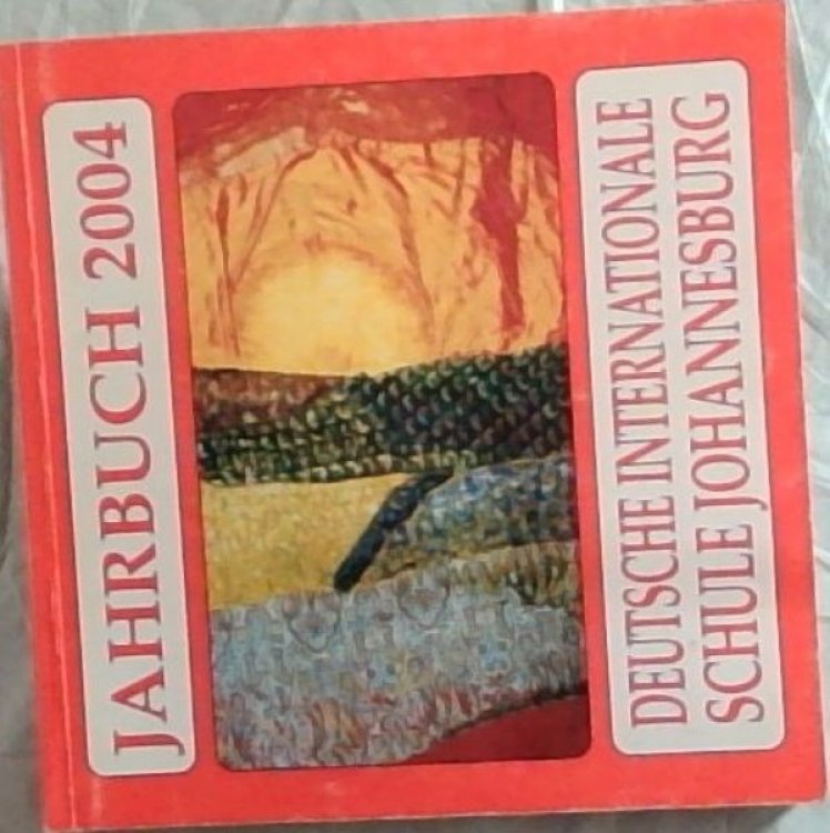Image for Deutsche Internationale Schule Johannesburg Jahrbuch 2004 Deutsche Internationale Schule Johannesburg Jahrbuch 2004