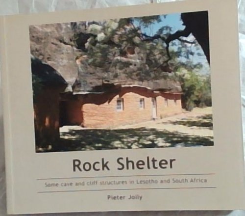 Rock Shelters: Some Cave and Cliff Structures in Lesotho and South Africa