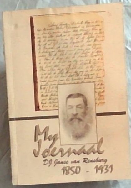 My joernaal: die verhaal van 'n trekboer in die Noordweste met sy gesin, sy vee en sy God : Danil Jacobus Janse van Rensburg, 1850 tot 1931 - (Signed by the author, Dr, Jansen van Rensburg.)