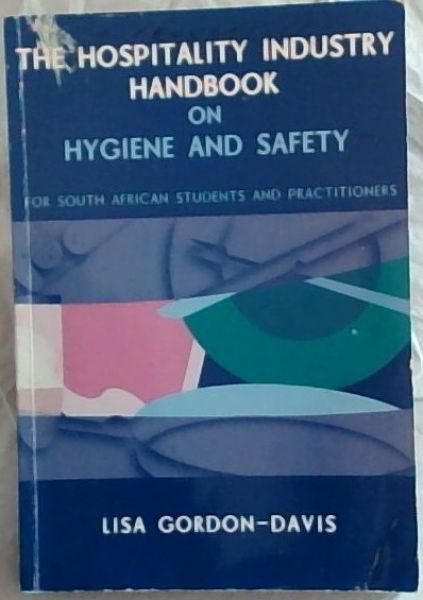 The Hospitality Industry Handbook on Hygiene and Safety - (For South African Students and Practitioners)