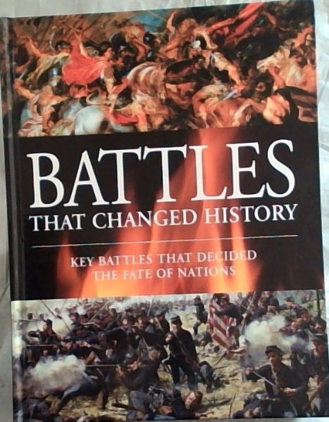 Image for Battles That Changed History - Key Battles That Decided the Fate of Nations Battles That Changed History - Key Battles That Decided the Fate of Nations
