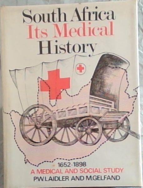 Image for South Africa: its medical history 1652-1898;: A medical and social study South Africa: its medical history 1652-1898;: A medical and social study