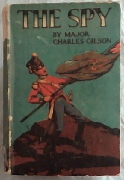 THE SPY - A Tale of the Peninsular War and the Storming of Badajoz, Founded Upon the Personal Memoirs of Sir Jeffrey Jones, Bart., of Heatherford Hall in Hampshire - New edition