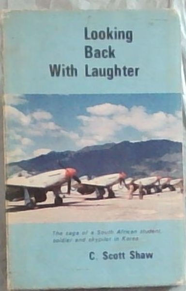 Looking back with laughter: The saga of a South African student, soldier and skypilot in Korea