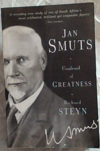 Jan Smuts - Unafraid of Greatness