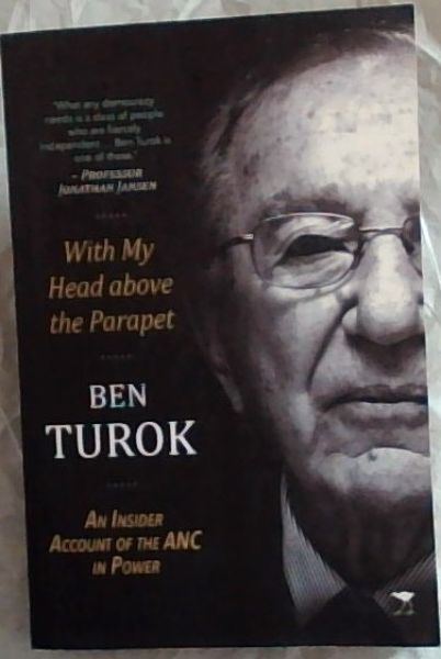 With My Head above the Parapet: An Insider Account of the ANC in Power