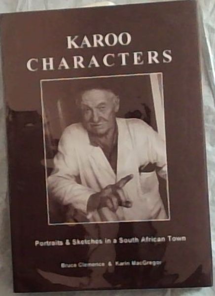 Karoo Characters Portraits in a South African Town-(Signed by the author, Bruce Clemence)