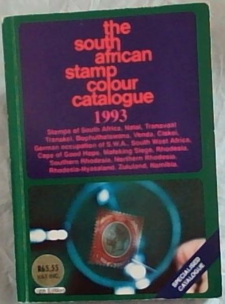 The South African stamp colour catalogue 1993: Stamps of South Africa, Natal, Transvaal, Transkei, Bophuthatswana, Venda, Ciskei, German occupation of S.W.A., South West Africa, Cape of Good Hope, Mafeking Siege, Rhodesia, Southern Rhodesia, Northern Rhodesia, Rhodesia-Nyasaland, Zululand, Namibia. 