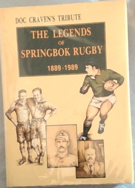 Doc Craven's Tribute: The Legends of Springbok Rugby, 1889-1989 -(Signed by both, Craven and Clayton)