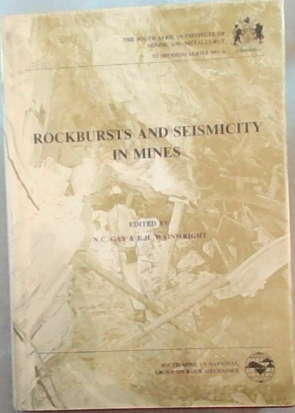 Rockbursts and Seismicity in Mines - (The South African Institute of Mining and Metallurgy Symposium series No. 6.) - South African National Group on Rock Mechanics