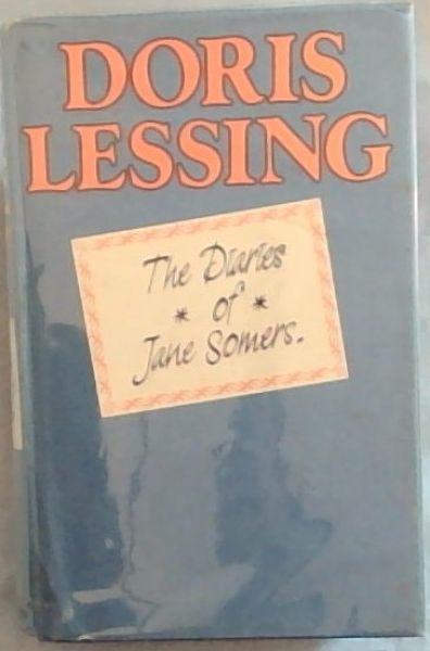 The Diaries of Jane Somers ; 1. The Diary of a Good Neighbour ; 2. If the Old Could .