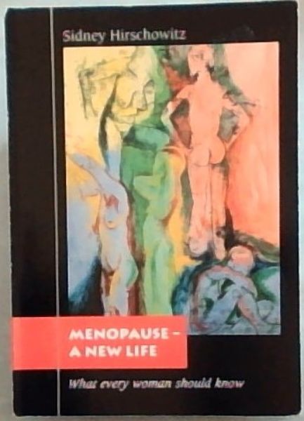 Menopause, a New Life - What every woman should know
