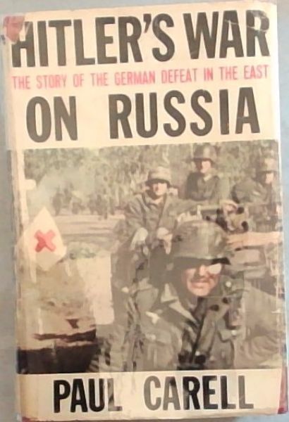 Hitler's War on Russia: The Story of the German Defeat in the East