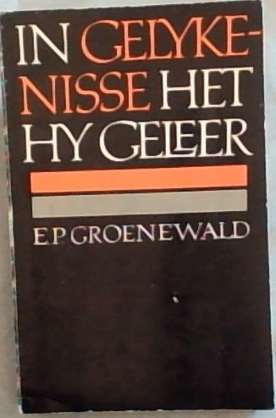 IN GELYKENISSE HET HY GELEER