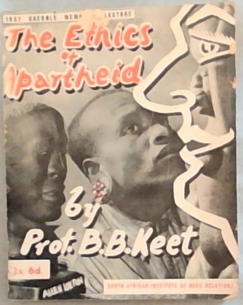 The Ethics of Apartheid: Volume 13 of Hoernl Memorial lecture. (Delivered under the auspices of the South African Institute of Race Relations)