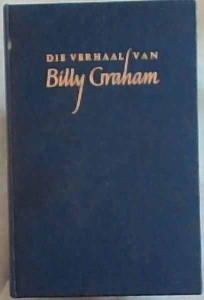 DIE VERHAAL VAN BILLY GRAHAM: 'Maar Een Ding Doen Ek