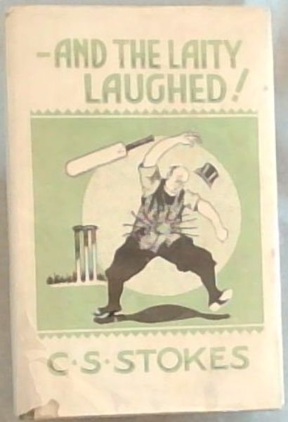 AND THE LAITY LAUGHED! - A Harvest of Humour from Pulpit and Parish (Signed and inscribed by the author C.S. Stokes
