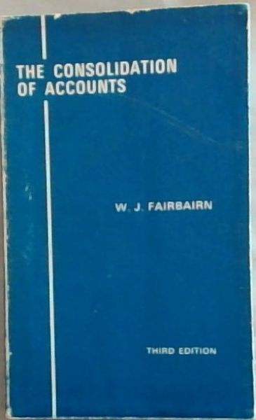 THE CONSOLIDATION OF ACCOUNTS: Explained Step by Step (Third Revised Edition)