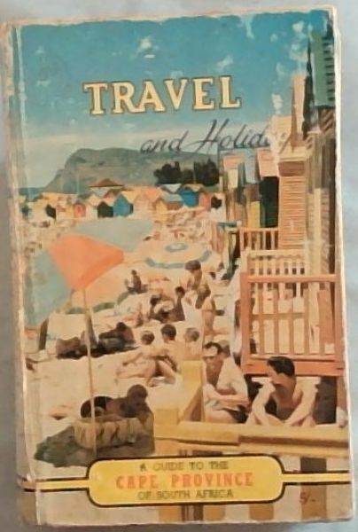 Travel and Holiday: A guide to the Cape Province of South Africa