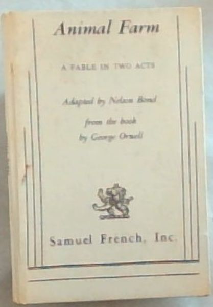 Animal Farm - A Fable in Two Acts - Adapted By Nelson Bond From the Book By George Orwell