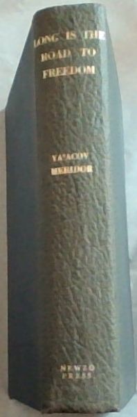 LONG IS THE ROAD TO FREEDOM (Signed and inscribed by the author, Ya'acov Meridor)